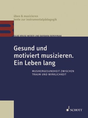 cover image of Gesund und motiviert musizieren. Ein Leben lang
